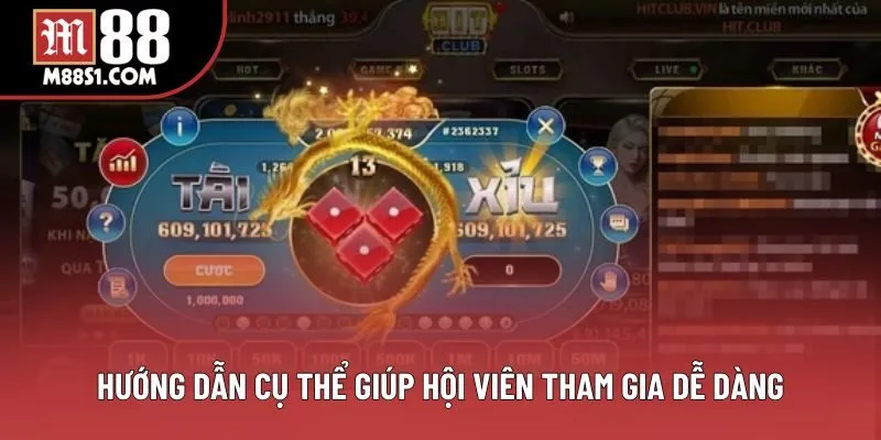 Hướng dẫn cụ thể giúp hội viên tham gia dễ dàng Hướng dẫn cụ thể giúp hội viên tham gia dễ dàng