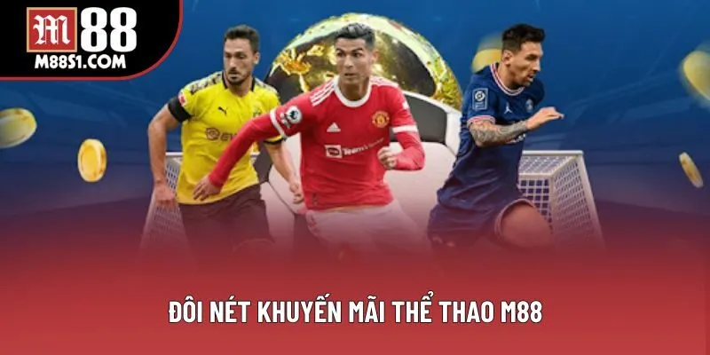 Đôi nét khuyến mãi thể thao M88 Đôi nét khuyến mãi thể thao M88